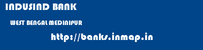 INDUSIND BANK  WEST BENGAL MEDINIPUR    banks information 